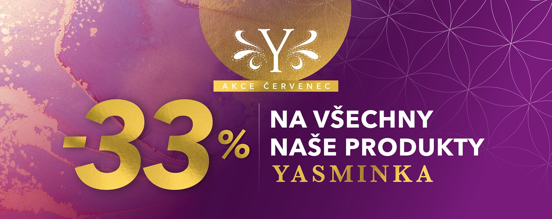 Akce červenec - 33% na VŠECHNY naše produkty YASMINKA